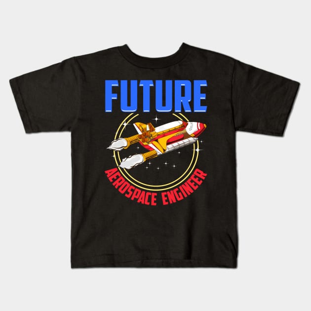 Future Aerospace Engineer Spaceship Launch Kids T-Shirt by theperfectpresents